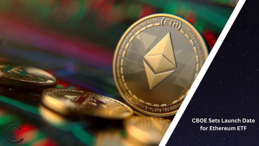 Cboe Announces Ethereum Etf Launch Date Coinaero.jpg