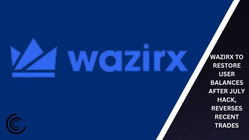 Wazirx To Restore User Balances Post July Hack Reverse Trades.jpg