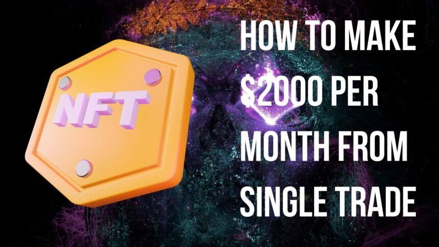 Make 2000 In 1 Month With Nft Trading Next Trade.jpg