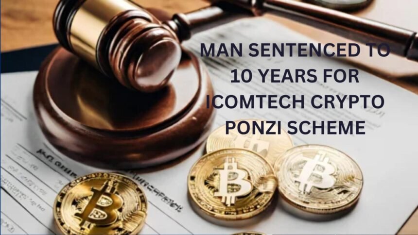 Man Sentenced To 10 Years For Crypto Ponzi Scheme.jpg