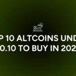 TOP 10 Altcoins Under 0.10 to Buy in 2025